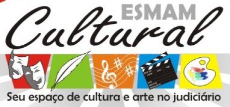 Contece amanhã a abertura da 10° Edição do projeto Esmam Cultural